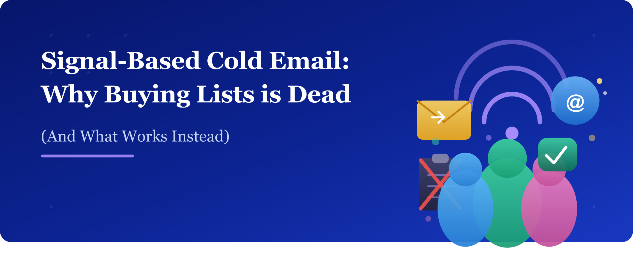 Signal-Based Cold Email: Why Buying Lists is Dead (And What Works Instead)